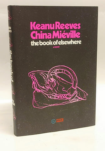 Dual Signed Keanu Reeves & China Mieville The Book Of Elsewhere Autographed HC